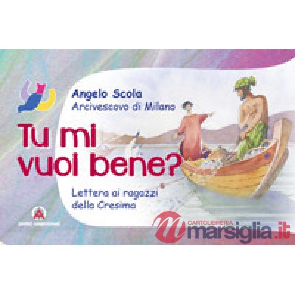 Tu mi vuoi bene? Lettera ai ragazzi della Cresima
