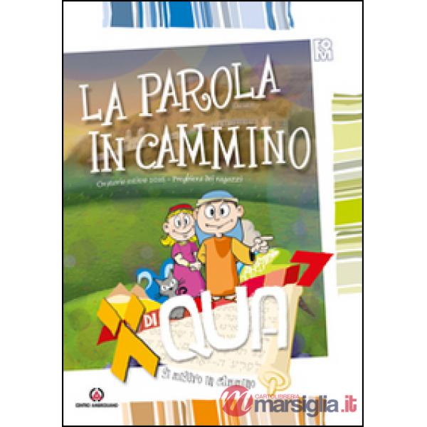 XdiQUA. Si misero in cammino. La Parola in cammino: Preghiera dei ragazzi. Oratorio estivo 2016