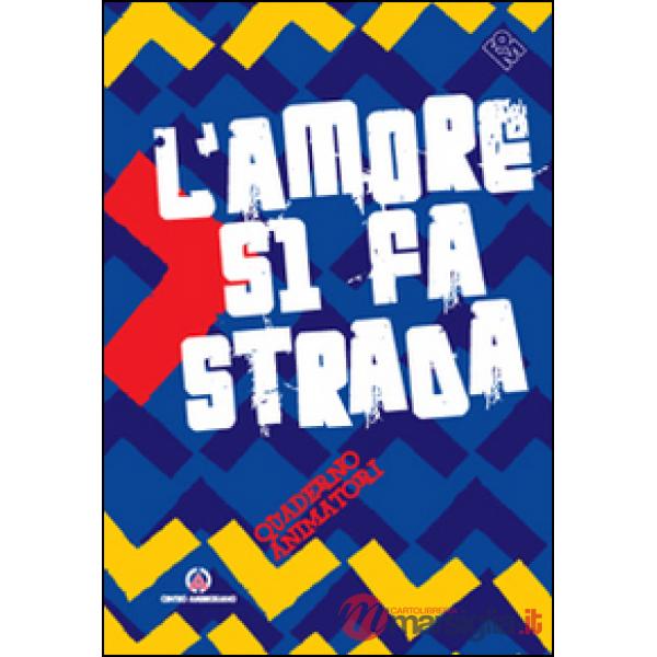 Amore si fa strada. Quaderno animatori. Con gadget (L')
