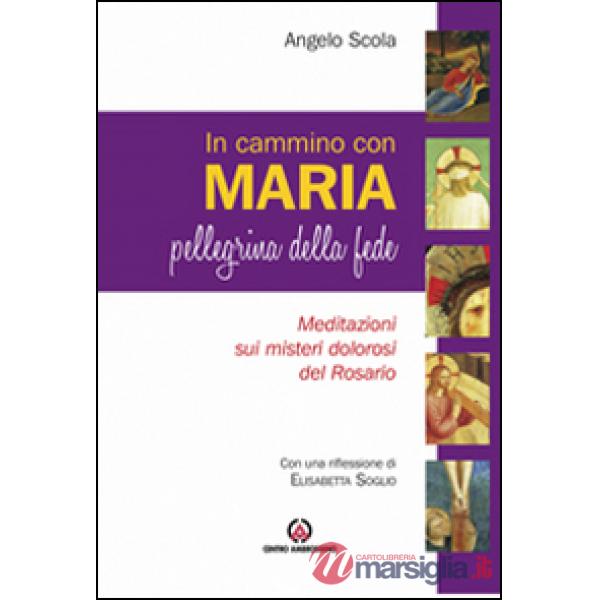 In cammino con Maria pellegrina della fede. Meditazione sui misteri della luce del Rosario