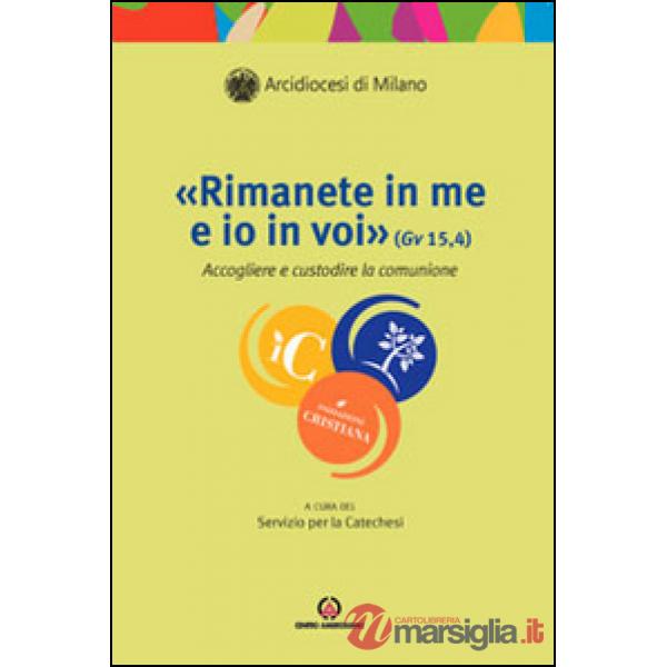«Rimanete in me e io in voi» (Gv 15, 4). Accogliere e custodire la comunione