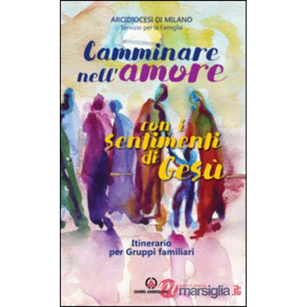 Camminare nell'amore con i sentimenti di Gesù. Itinerario per gruppi familiari (2016-2017)
