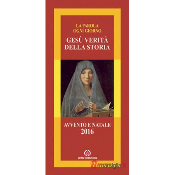 Gesù verità della storia. Avvento e Natale 2016