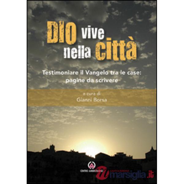Dio vive nella città. Testimoniare il Vangelo tra le case: pagine da scrivere