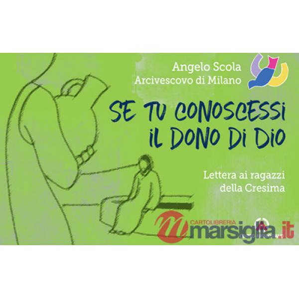 Se tu conoscessi il dono di Dio. Lettera ai ragazzi della Cresima