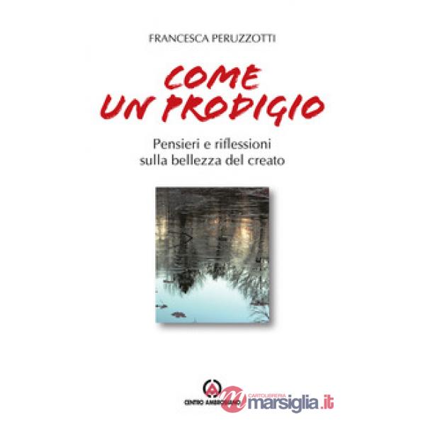 Come un prodigio. Pensieri e riflessioni sulla bellezza del creato