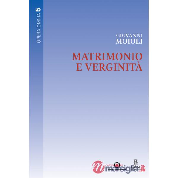 Matrimonio e verginità. Opera omnia. Vol. 5
