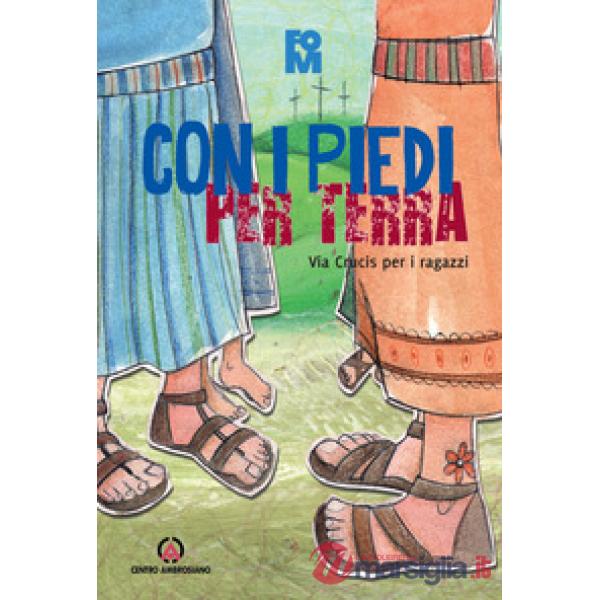Con i piedi per terra. Via crucis per ragazzi