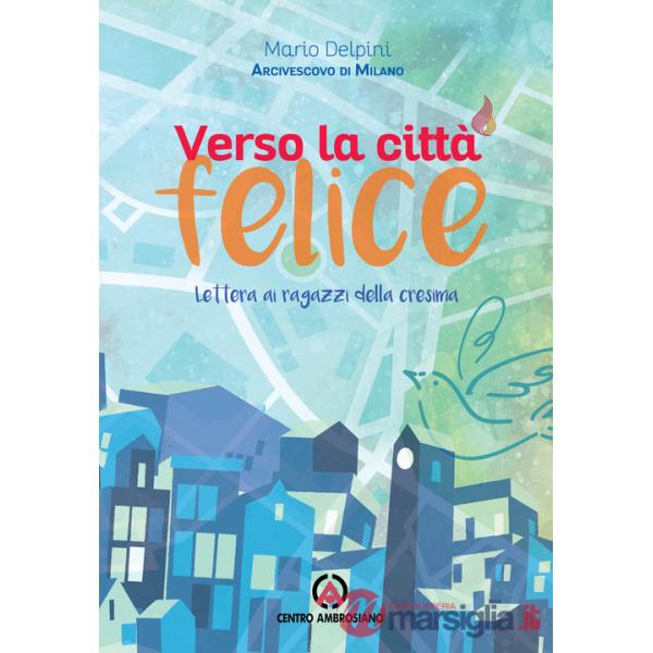 Verso la città felice. Lettera ai ragazzi della Cresima