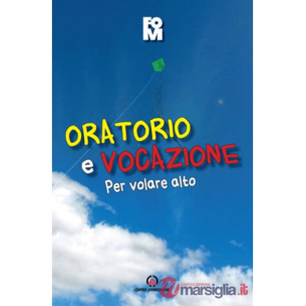 Oratorio e vocazione. Per volare alto