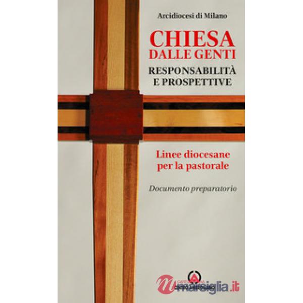 Chiesa dalle genti. Responsabilità e prospettive. Linee diocesane per la pastorale. Documento preparatorio