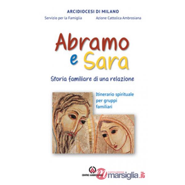 Abramo e Sara. Storia familiare di una relazione. Itinerario spirituale per gruppi familiari