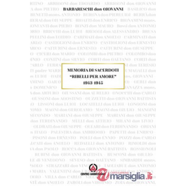 Memoria di sacerdoti «Ribelli per amore» 1943-1945