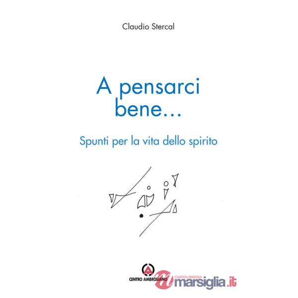 A pensarci bene... Spunti per la vita dello spirito