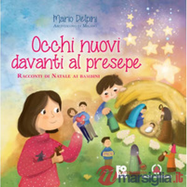 Occhi nuovi davanti al presepe. Racconti di Natale ai bambini