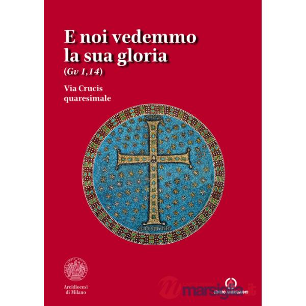 E noi vedemmo la sua gloria (Gv. 1,14). Via Crucis quaresimale