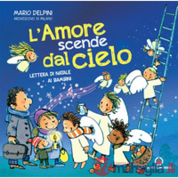 Amore scende dal cielo. Lettera di Natale ai bambini (L')