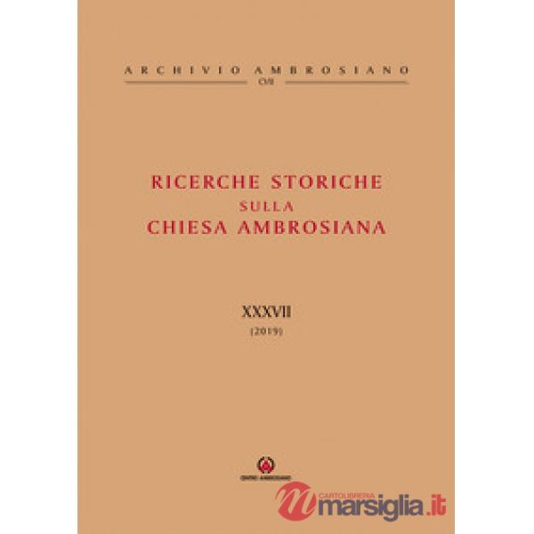 Ricerche storiche sulla Chiesa ambrosiana. Vol. 37