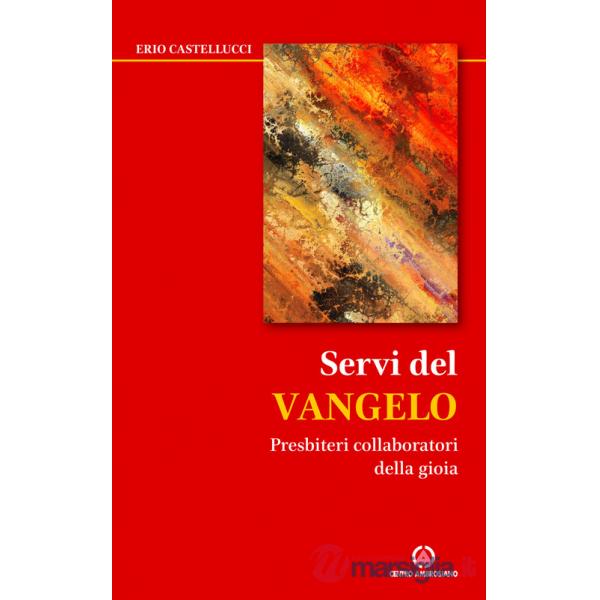 Servi del Vangelo. Presbiteri collaboratori della gioia