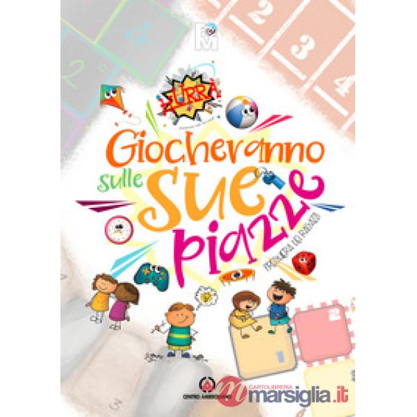 Giocheranno sulle sue piazze. Preghiera dei ragazzi. Oratorio Estivo 2021