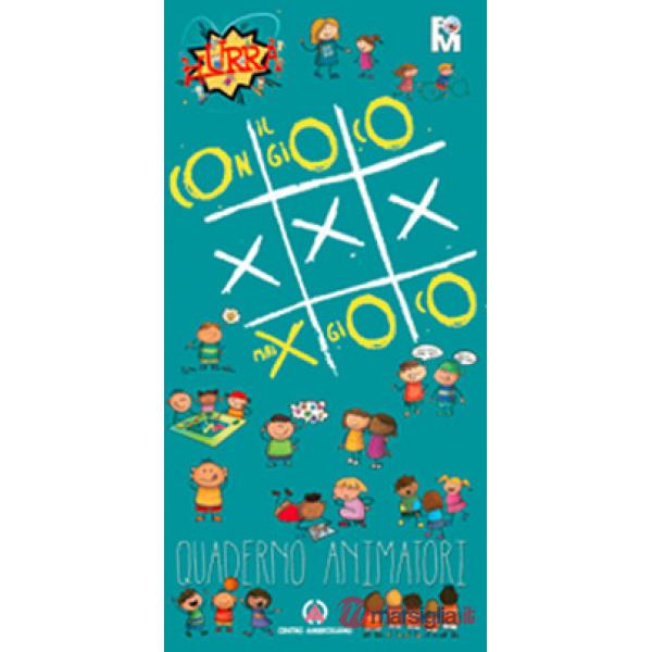 Con il gioco mai per gioco. Quaderno animatori. Oratorio Estivo 2021