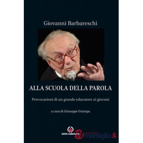 Alla scuola della Parola. Provocazioni di un grande educatore ai giovani