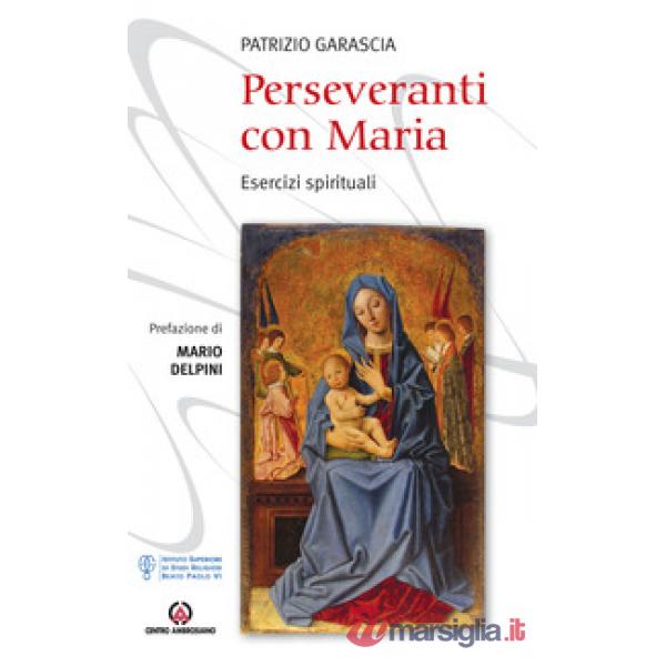 Perseveranti con Maria. Esercizi spirituali