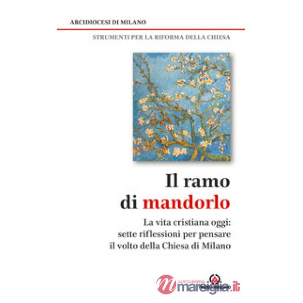 Ramo di mandorlo. La vita cristiana oggi. Sette riflessioni per pensare il volto della Chiesa di Milano (Il)
