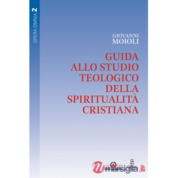 Guida allo studio teologico della spiritualità cristiana. Vol. 2