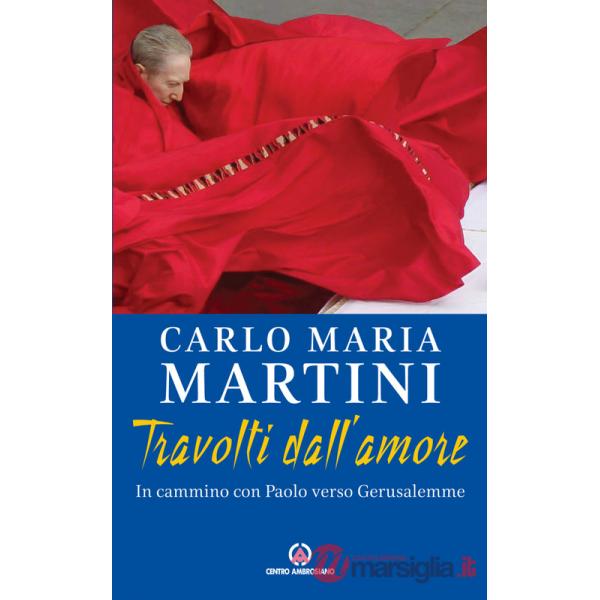 Travolti dall'amore. In cammino con Paolo verso Gerusalemme