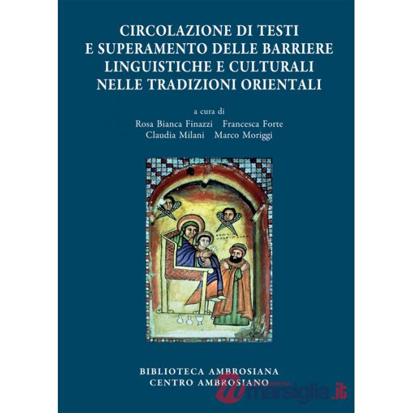 Accademia Ambrosiana. Orientalia Ambrosiana. Vol. 7: Circolazione di testi e superamento delle barriere linguistiche e culturali