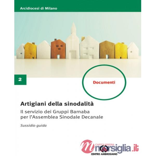 Artigiani della sinodalità. Il servizio dei Gruppi Barnaba per l'Assemblea Sinodale Decanale. Sussidio guida
