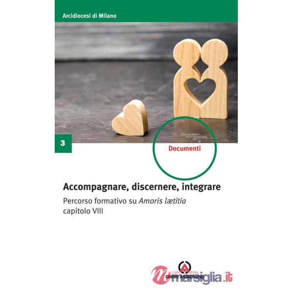 Accompagnare, discernere, integrare. Percorso formativo su Amoris lætitia capitolo VIII