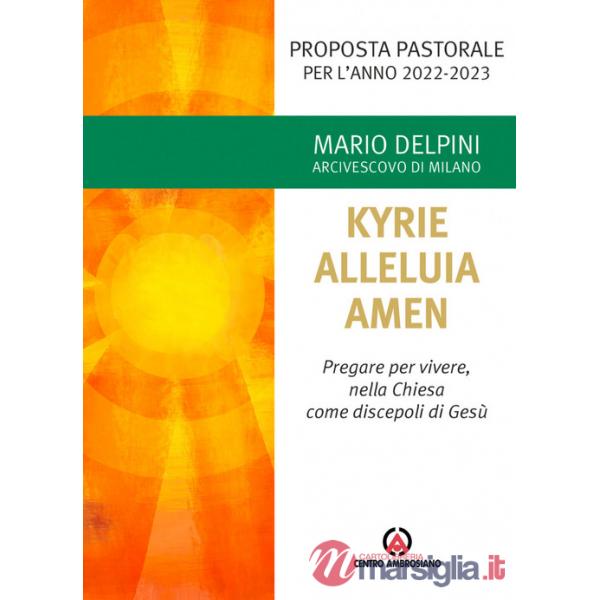 Kyrie, Alleluia, Amen. Pregare per vivere, nella chiesa come discepoli di Gesù