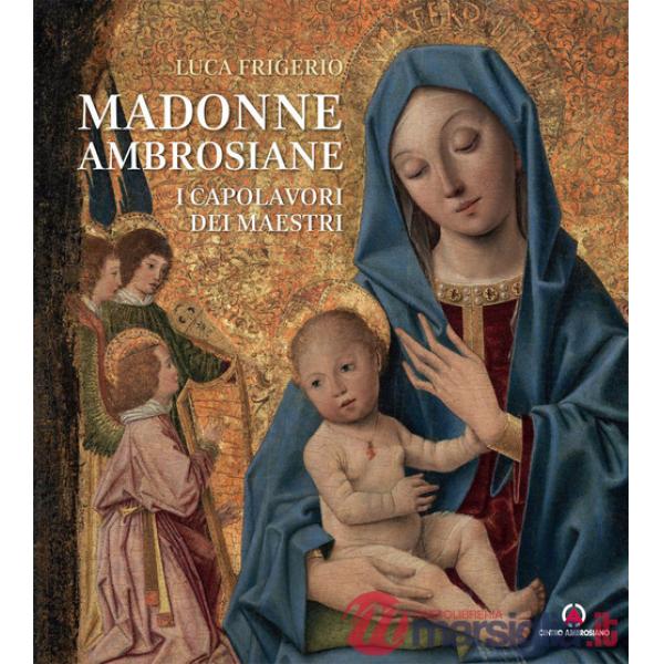 Madonne ambrosiane. I capolavori dei maestri