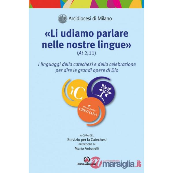 «Li udiamo parlare nelle nostre lingue» (At. 2,11). I linguaggi della catechesi e della celebrazione per dire le grandi opere di
