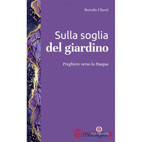 Sulla soglia del giardino. Preghiere verso la Pasqua