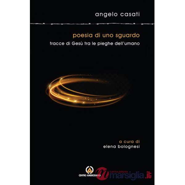 Poesia di uno sguardo. Tracce di Gesù tra le pieghe dell'umano