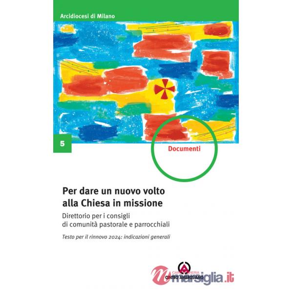 Per dare un nuovo volto alla Chiesa in missione. Testo per il rinnovo 2024: indicazioni generali. Direttorio per i consigli di c
