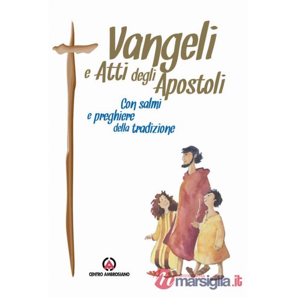 Vangeli e Atti degli Apostoli. Con Salmi e preghiere della tradizione