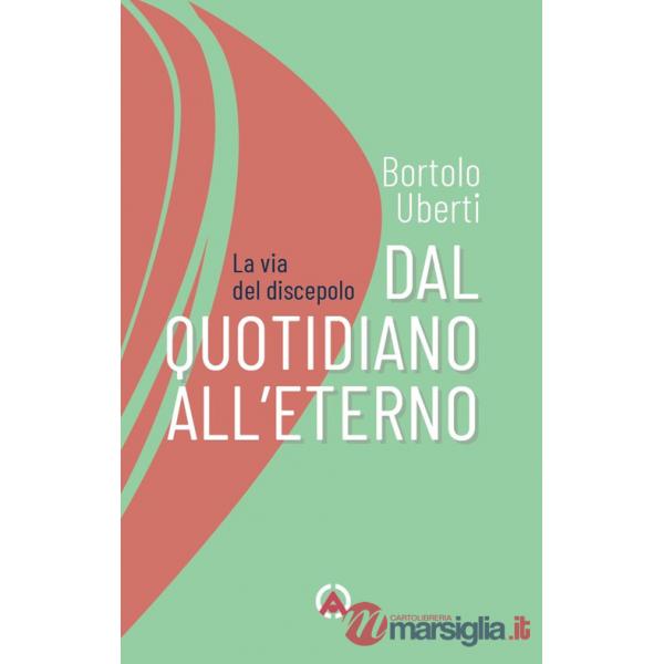 Dal quotidiano all'eterno. La via del discepolo