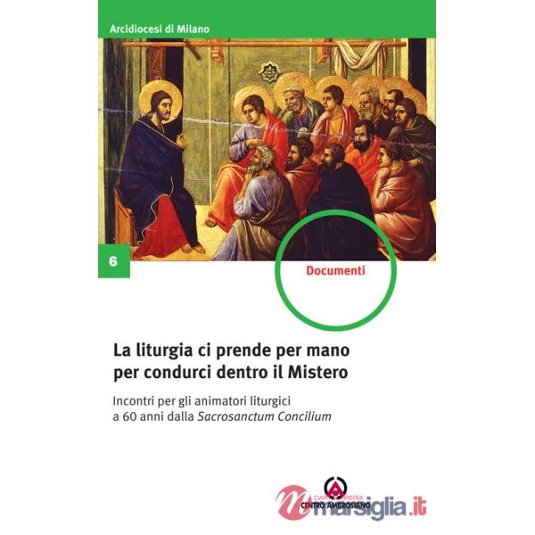 Liturgia ci prende per mano per condurci dentro il Mistero. Incontri per gli animatori liturgici a 60 anni dalla Sacrosanctum Co