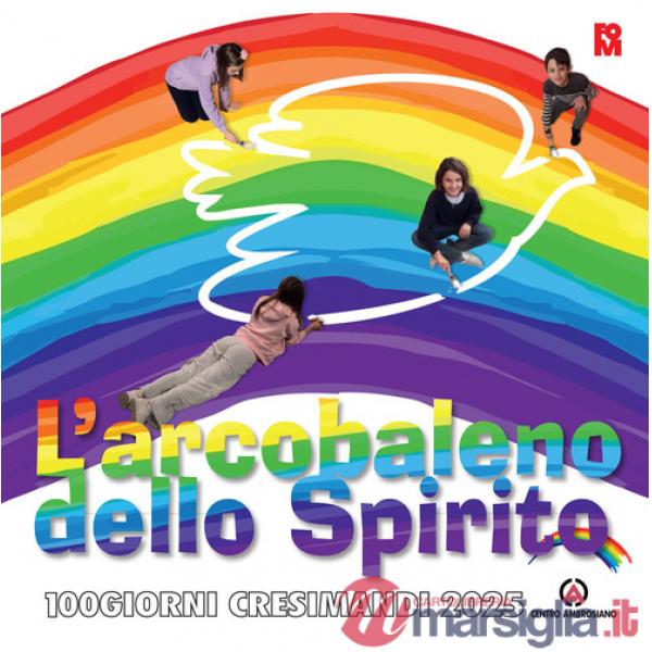 Arcobaleno dello spirito. 100 giorni cresimandi 2025 (L')