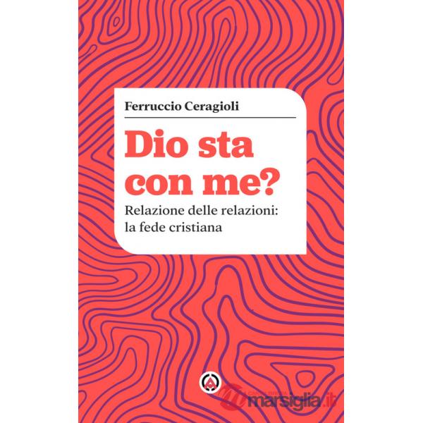 Dio sta con me? Relazione delle relazioni: la fede cristiana