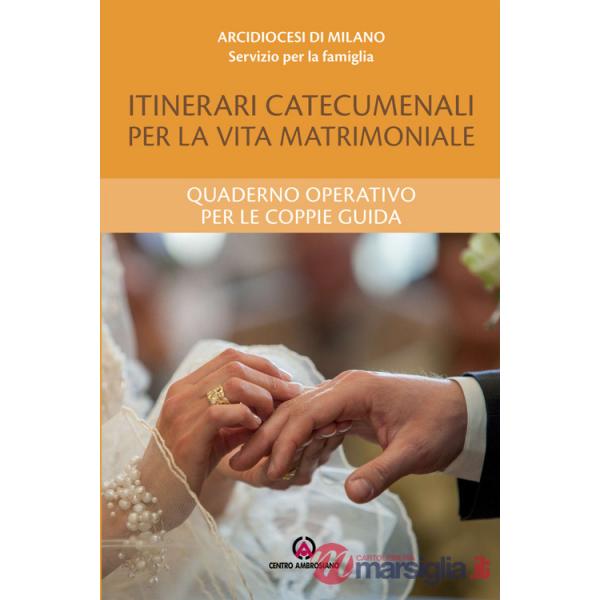 Itinerari catecumenali per la vita matrimoniale. Quaderno operativo per le coppie guida