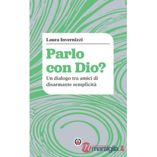 Parlo con Dio? Un dialogo tra amici di disarmante semplicità