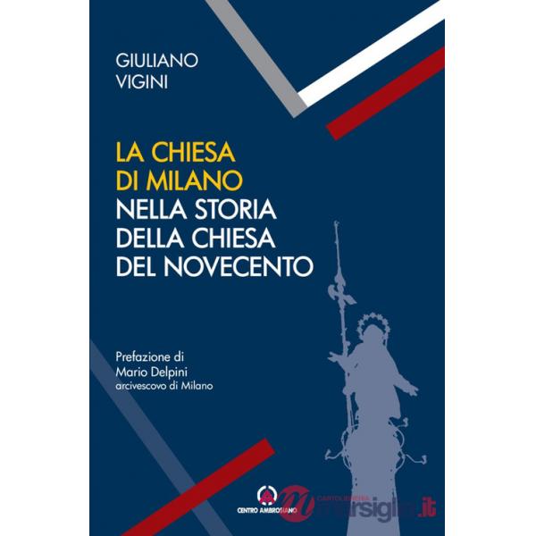 Chiesa di Milano nella storia della Chiesa del Novecento (La)