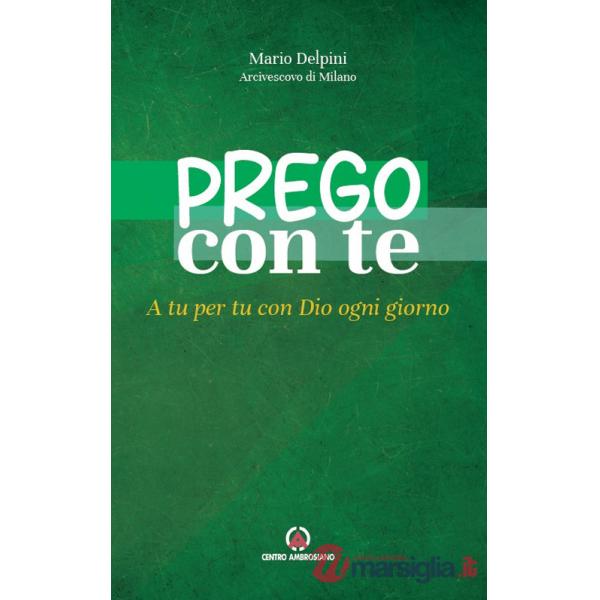 Prego con te. A tu per tu con Dio ogni giorno