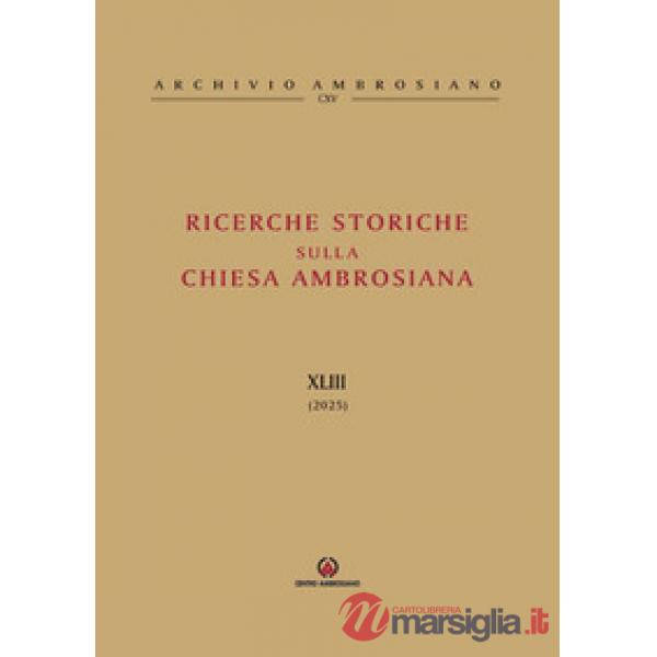 Ricerche storiche sulla Chiesa ambrosiana (2025). Vol. 43