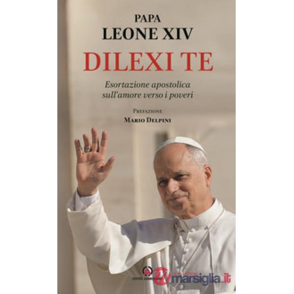 Dilexi te. Esortazione apostolica sull'amore verso i poveri